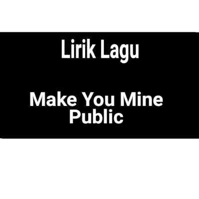 Public make you mine