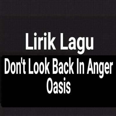 Oasis don't look back in anger