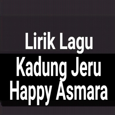 Happy asmara kadung jeru