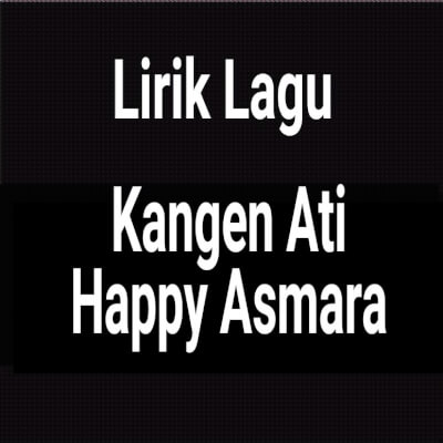 Happy asmara kangen ati