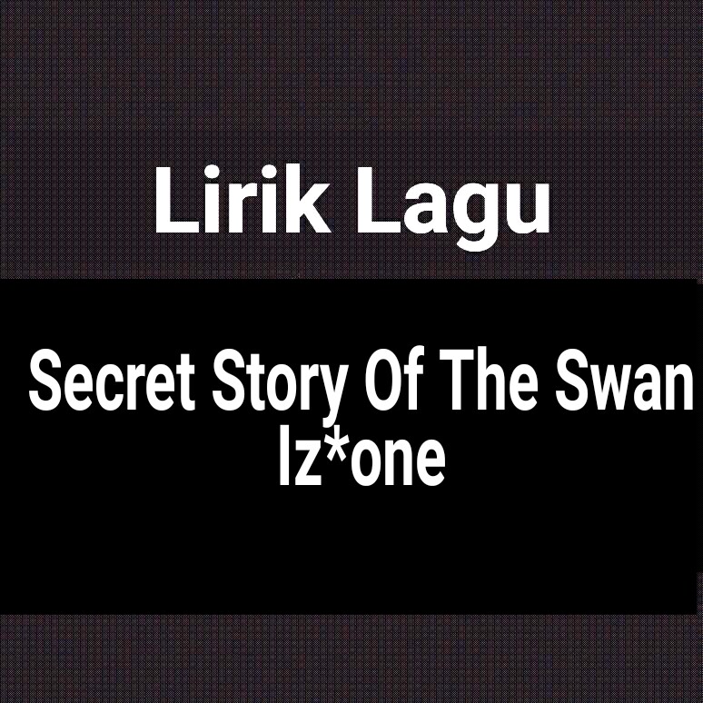 Iz*one secret story of the swan
