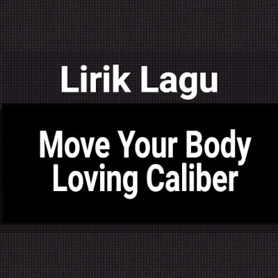 Loving caliber move your body