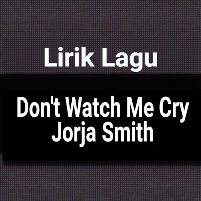 Jorja smith don't watch me cry