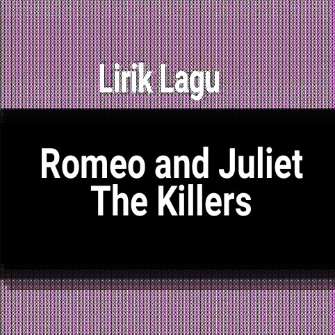 Romeo and juliet the killers