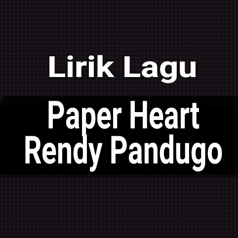 Rendy pandugo paper heart