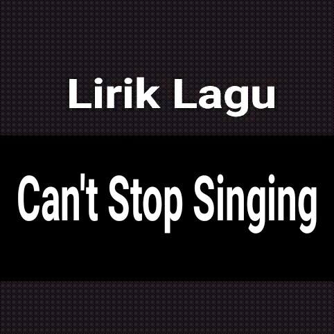 Can't stop singing