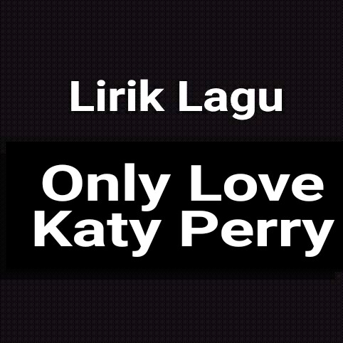 Katy perry only love
